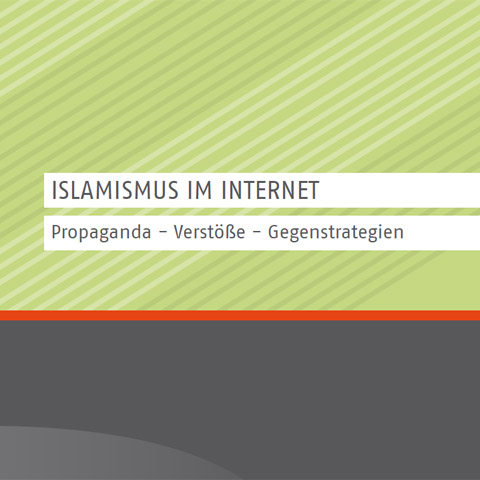 Titelseite der Broschüre "Islamismus im Internet. Propaganda –Verstöße – Gegenstrategien"